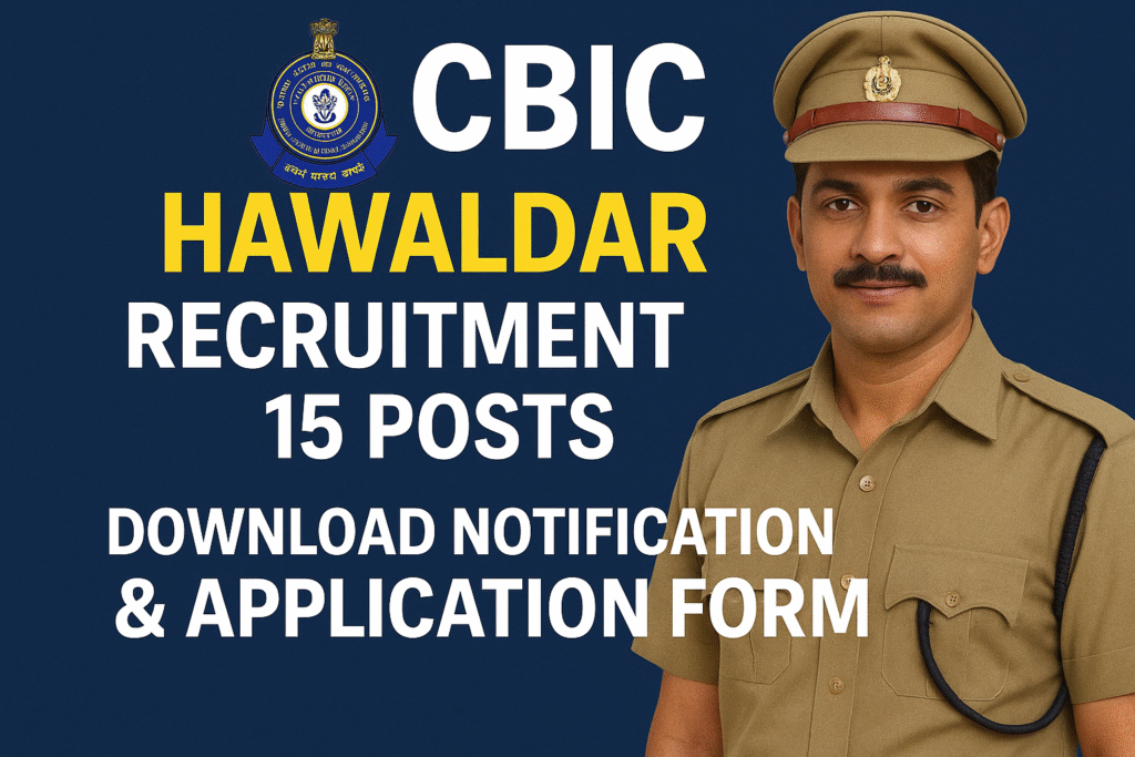 CBIC Hawaldar Recruitment 2025: Apply Offline for 15 Posts – Download Notification & Application Form