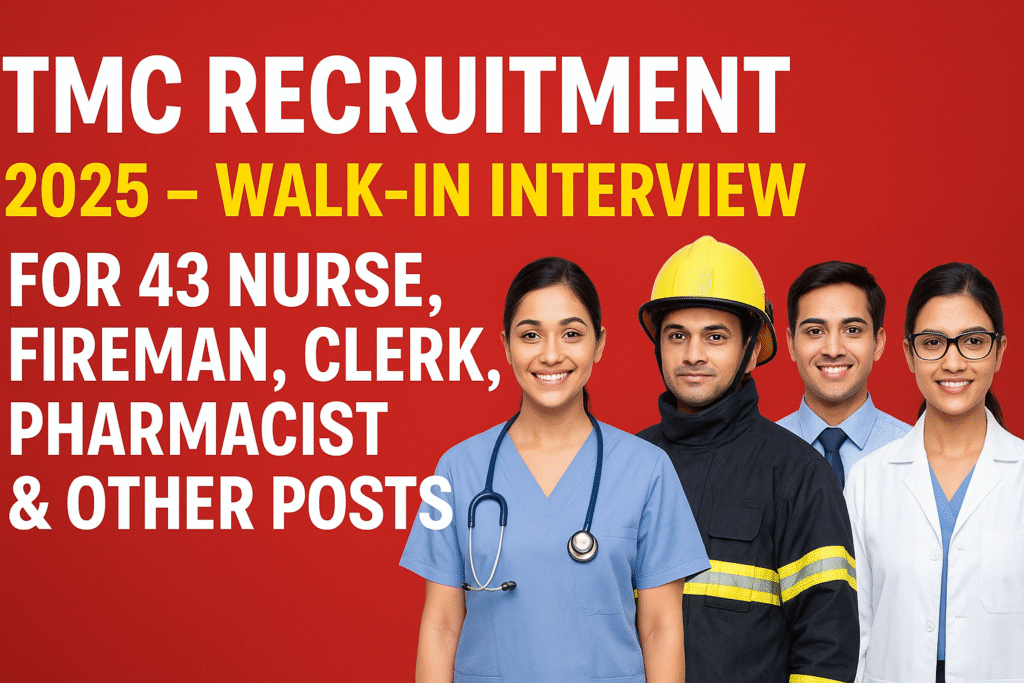 TMC Recruitment 2025 – Walk-in Interview for 43 Nurse, Fireman, Clerk, Pharmacist & Other Posts